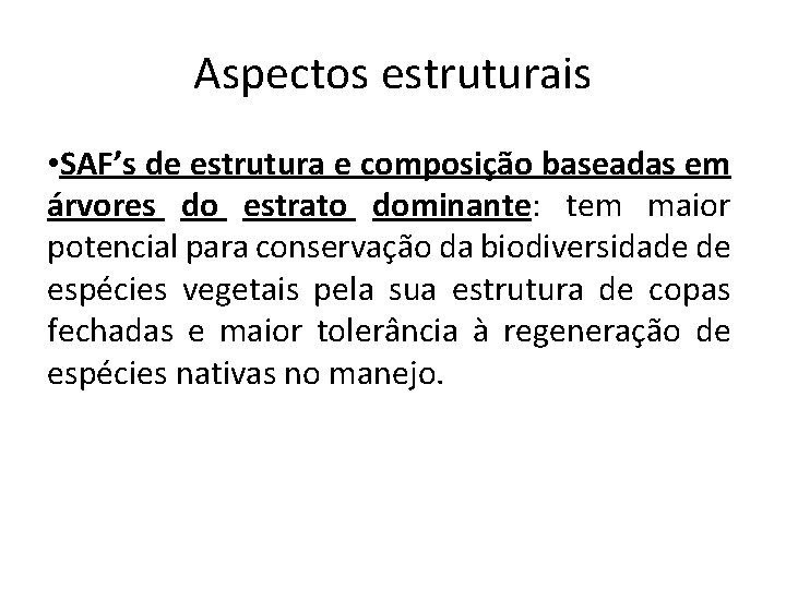 Aspectos estruturais • SAF’s de estrutura e composição baseadas em árvores do estrato dominante: