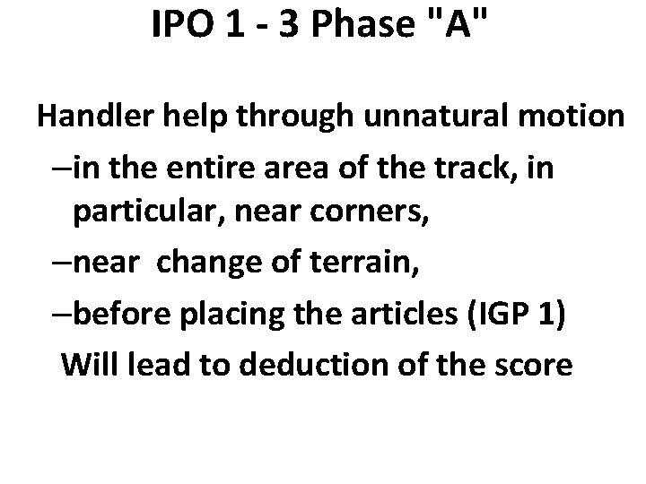 IPO 1 - 3 Phase "A" Handler help through unnatural motion –in the entire