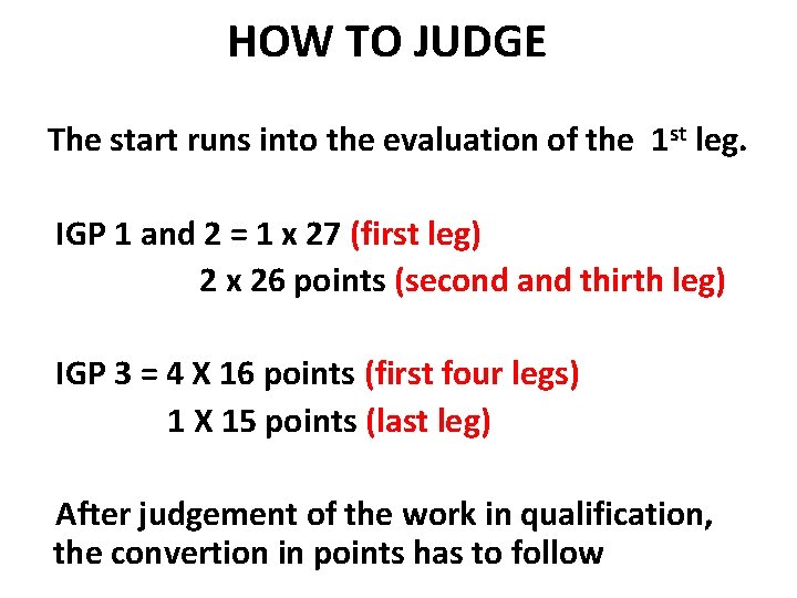 HOW TO JUDGE The start runs into the evaluation of the 1 st leg.