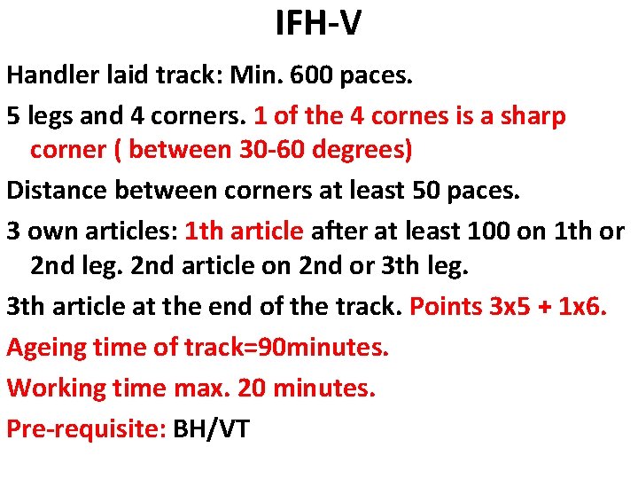 IFH-V Handler laid track: Min. 600 paces. 5 legs and 4 corners. 1 of