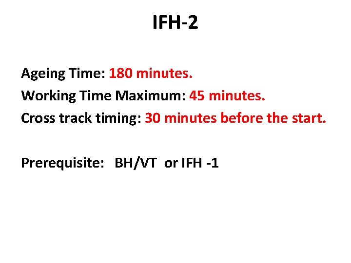 IFH-2 Ageing Time: 180 minutes. Working Time Maximum: 45 minutes. Cross track timing: 30
