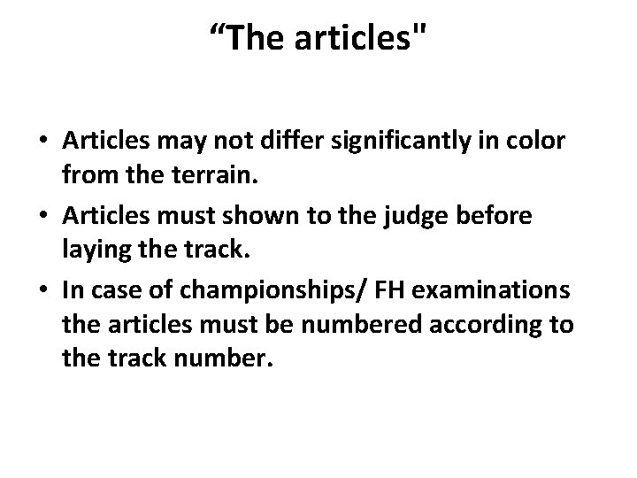 “The articles" • Articles may not differ significantly in color from the terrain. •
