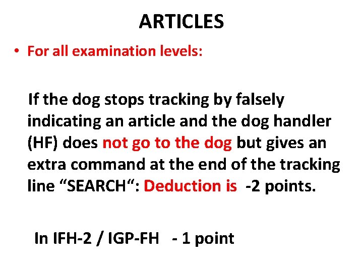 ARTICLES • For all examination levels: If the dog stops tracking by falsely indicating