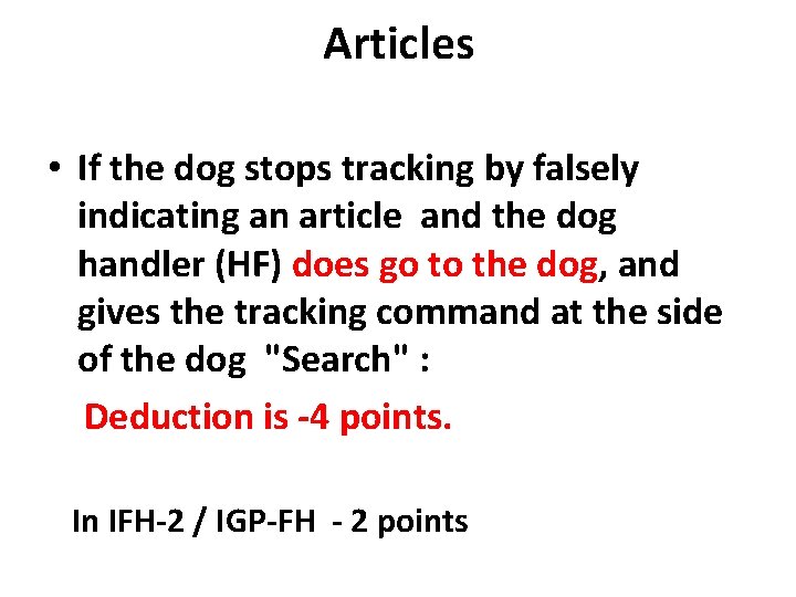 Articles • If the dog stops tracking by falsely indicating an article and the