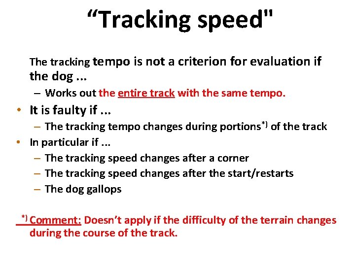 “Tracking speed" The tracking tempo is not a criterion for evaluation if the dog.