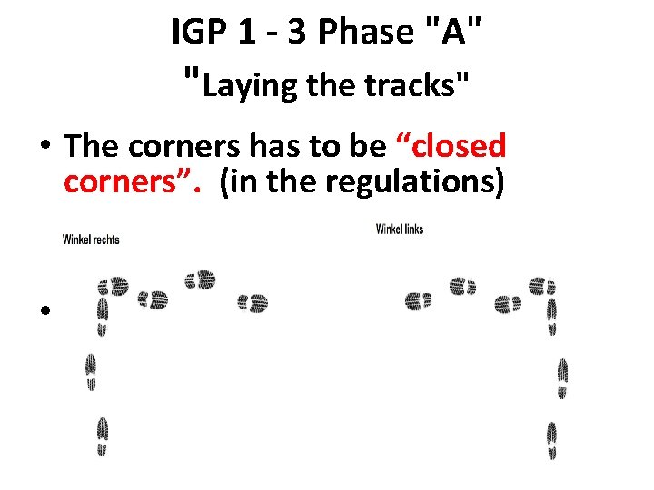 IGP 1 - 3 Phase "A" "Laying the tracks" • The corners has to