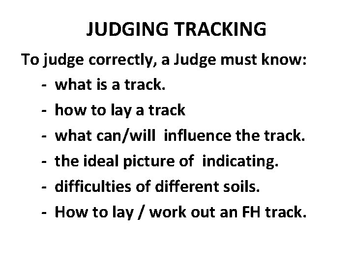 JUDGING TRACKING To judge correctly, a Judge must know: - what is a track.