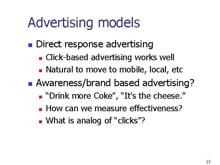 Advertising models n Direct response advertising n n n Click-based advertising works well Natural