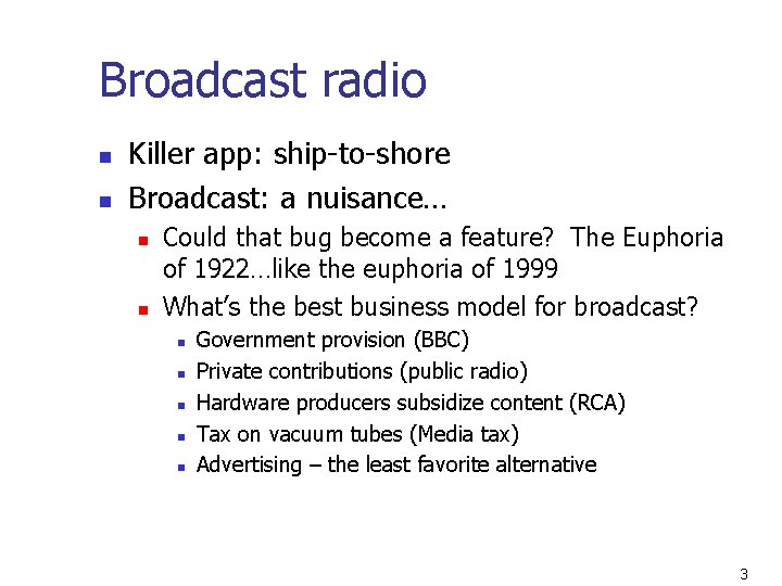 Broadcast radio n n Killer app: ship-to-shore Broadcast: a nuisance… n n Could that