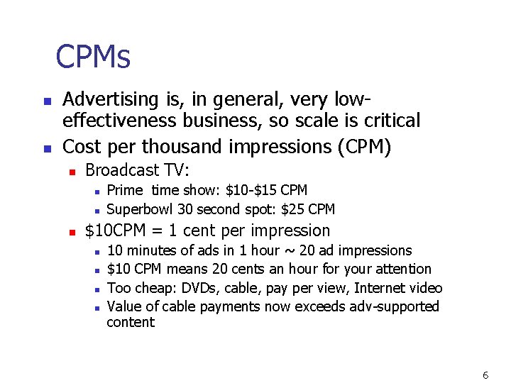 CPMs n n Advertising is, in general, very loweffectiveness business, so scale is critical