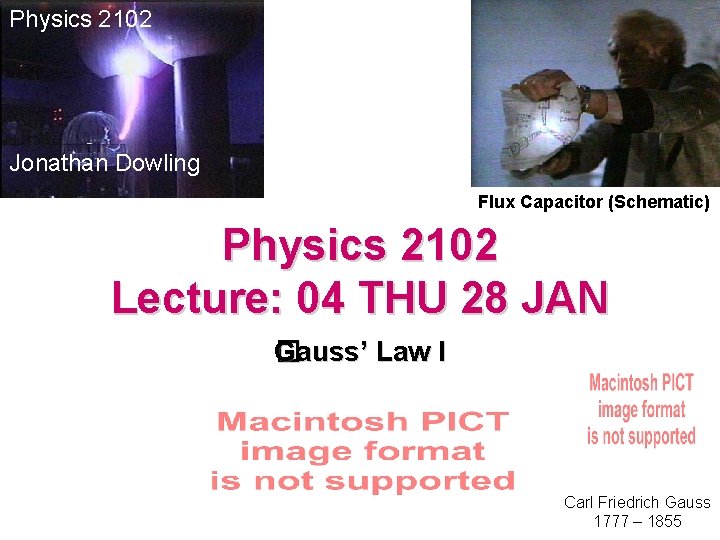 Physics 2102 Jonathan Dowling Flux Capacitor (Schematic) Physics 2102 Lecture: 04 THU 28 JAN