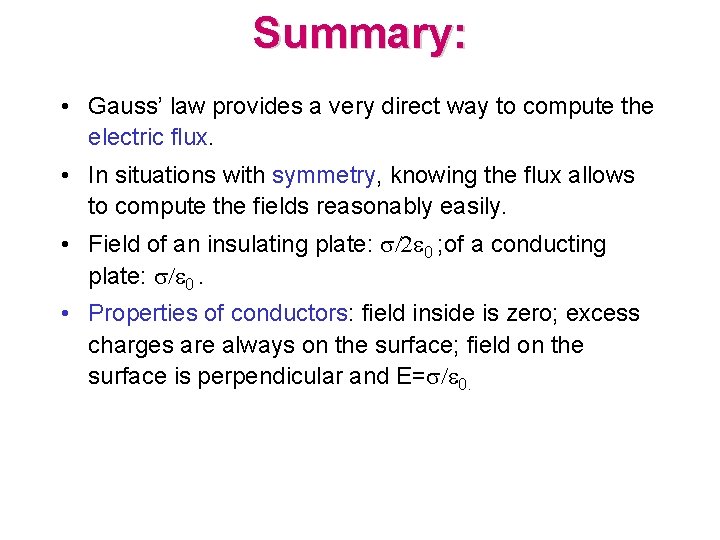 Summary: • Gauss’ law provides a very direct way to compute the electric flux.