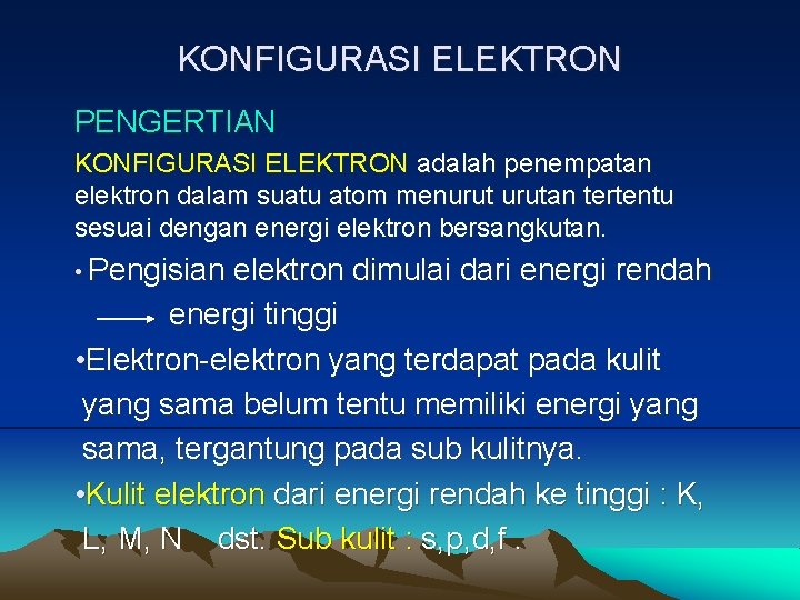 KONFIGURASI ELEKTRON PENGERTIAN KONFIGURASI ELEKTRON adalah penempatan elektron dalam suatu atom menurutan tertentu sesuai