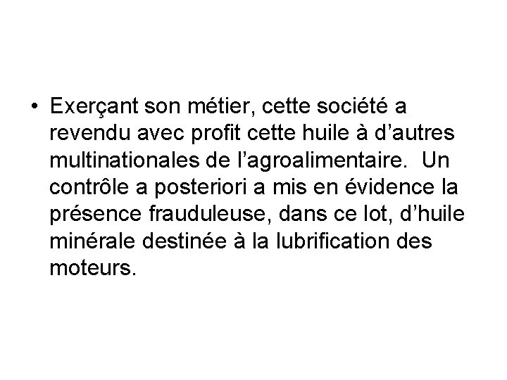  • Exerçant son métier, cette société a revendu avec profit cette huile à