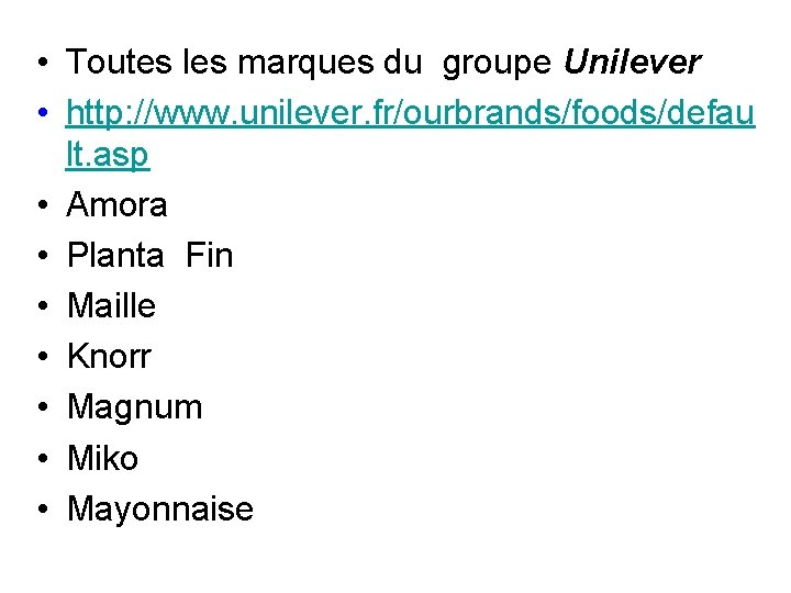  • Toutes les marques du groupe Unilever • http: //www. unilever. fr/ourbrands/foods/defau lt.