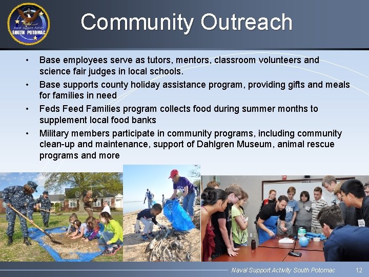 Community Outreach • • Base employees serve as tutors, mentors, classroom volunteers and science Community Outreach • • Base employees serve as tutors, mentors, classroom volunteers and science