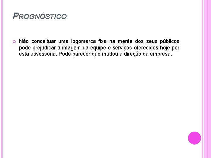 PROGNÓSTICO Não conceituar uma logomarca fixa na mente dos seus públicos pode prejudicar a