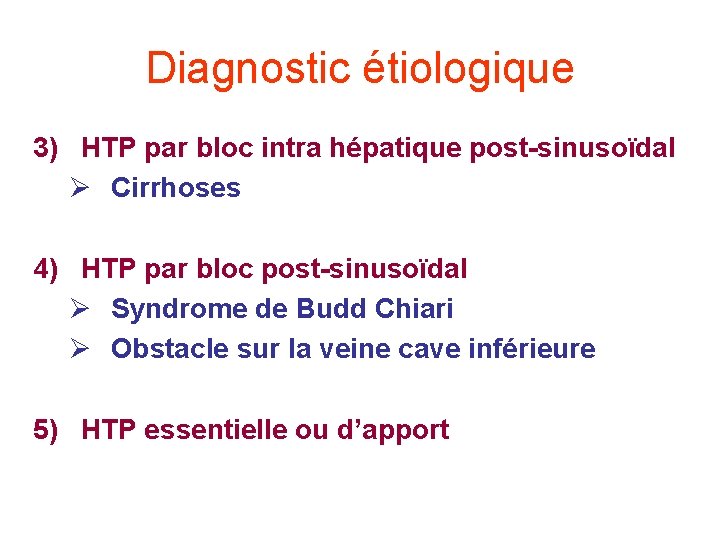 Diagnostic étiologique 3) HTP par bloc intra hépatique post-sinusoïdal Ø Cirrhoses 4) HTP par