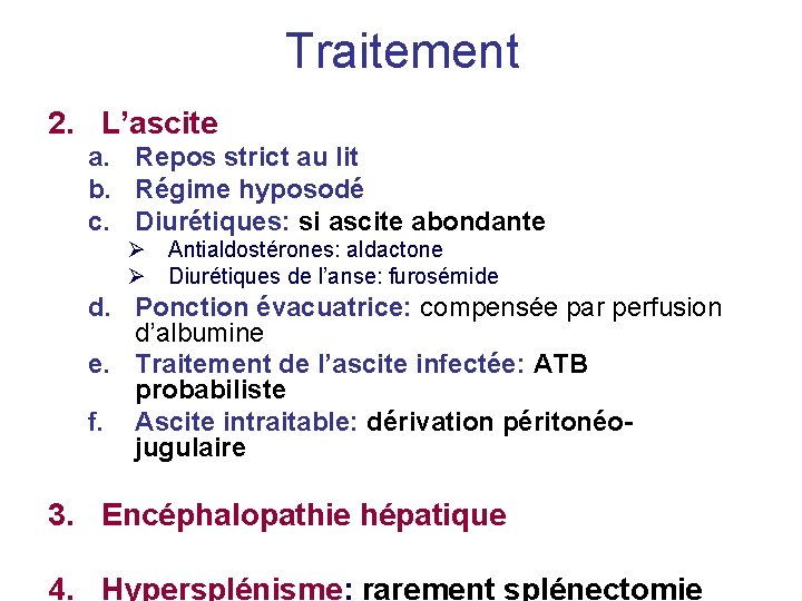 Traitement 2. L’ascite a. Repos strict au lit b. Régime hyposodé c. Diurétiques: si