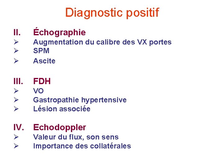 Diagnostic positif II. Échographie Ø Ø Ø Augmentation du calibre des VX portes SPM