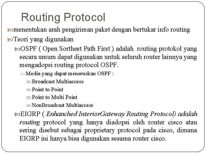 Routing Protocol menentukan arah pengiriman paket dengan bertukar info routing Teori yang digunakan OSPF