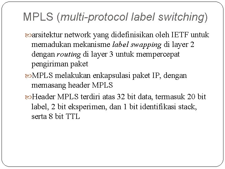 MPLS (multi-protocol label switching) arsitektur network yang didefinisikan oleh IETF untuk memadukan mekanisme label