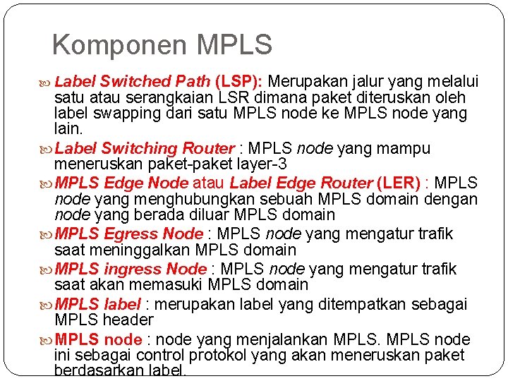 Komponen MPLS Label Switched Path (LSP): Merupakan jalur yang melalui satu atau serangkaian LSR