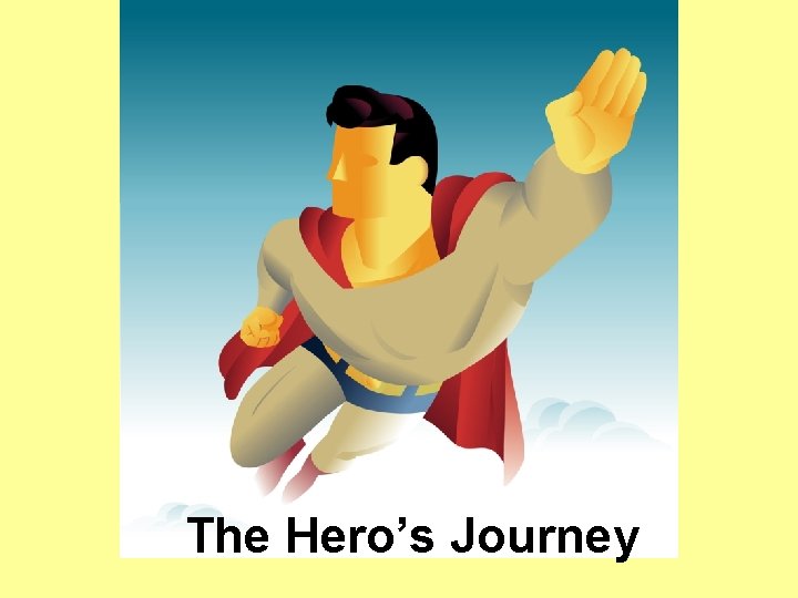 The Hero’s Journey 