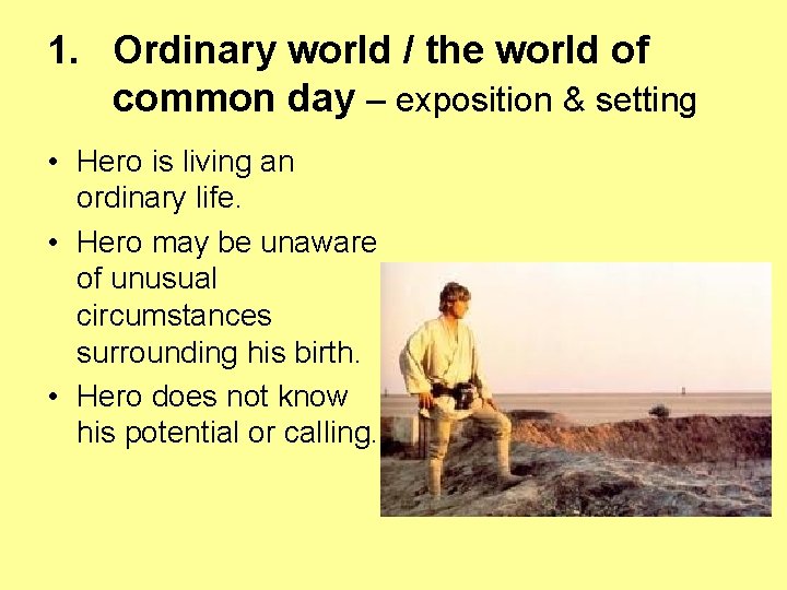 1. Ordinary world / the world of common day – exposition & setting •