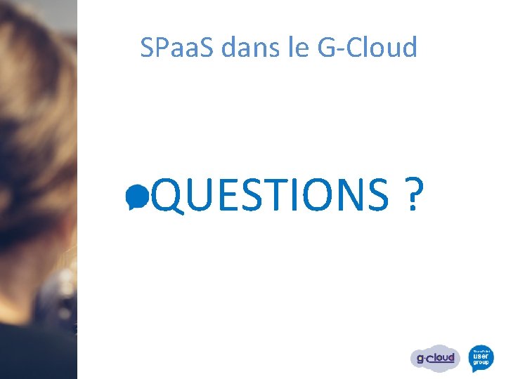 SPaa. S dans le G-Cloud QUESTIONS ? 