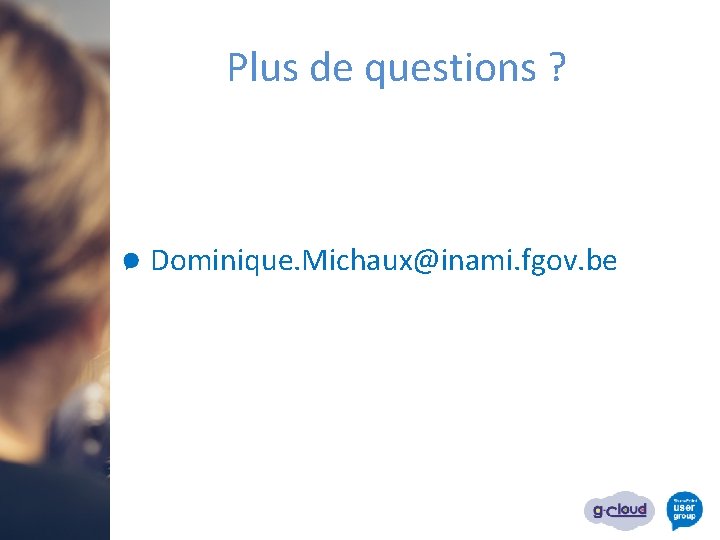 Plus de questions ? Dominique. Michaux@inami. fgov. be 