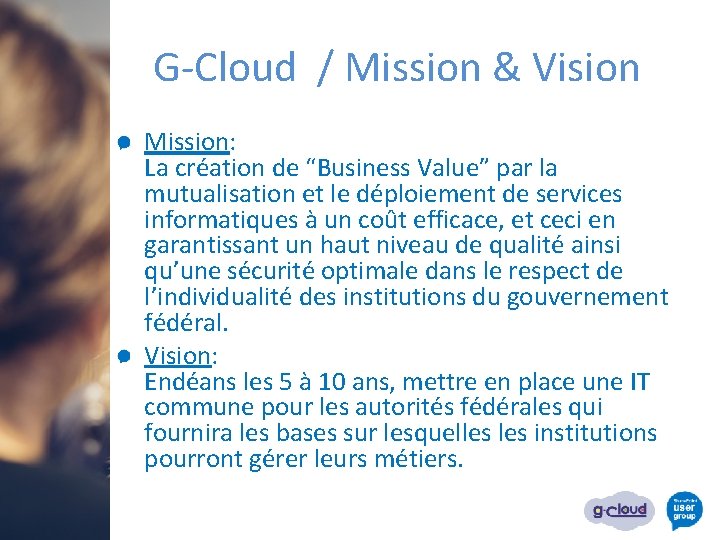 G-Cloud / Mission & Vision Mission: La création de “Business Value” par la mutualisation