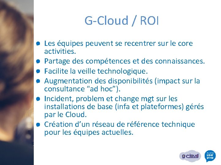 G-Cloud / ROI Les équipes peuvent se recentrer sur le core activities. Partage des