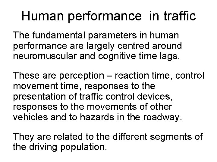 Human performance in traffic The fundamental parameters in human performance are largely centred around