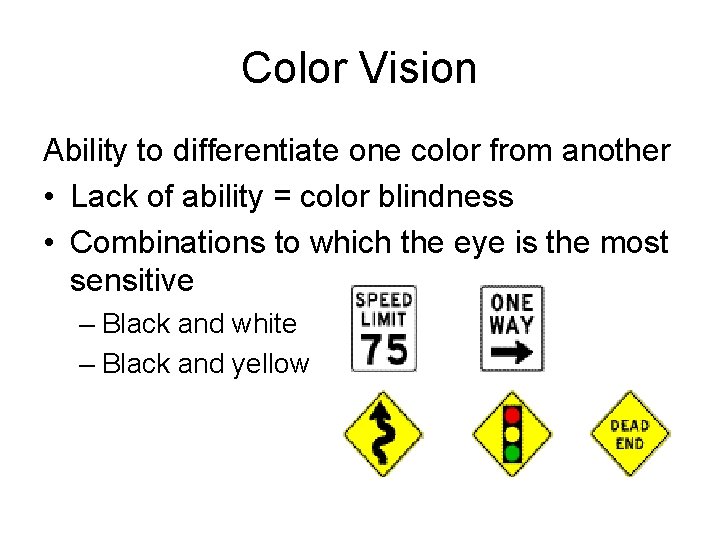 Color Vision Ability to differentiate one color from another • Lack of ability =