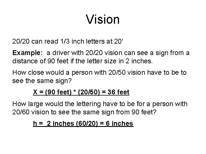 Vision 20/20 can read 1/3 inch letters at 20' Example: a driver with 20/20