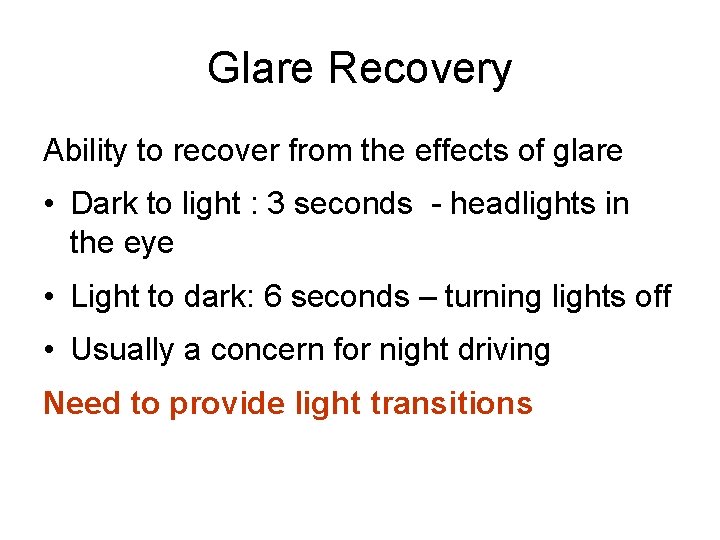 Glare Recovery Ability to recover from the effects of glare • Dark to light