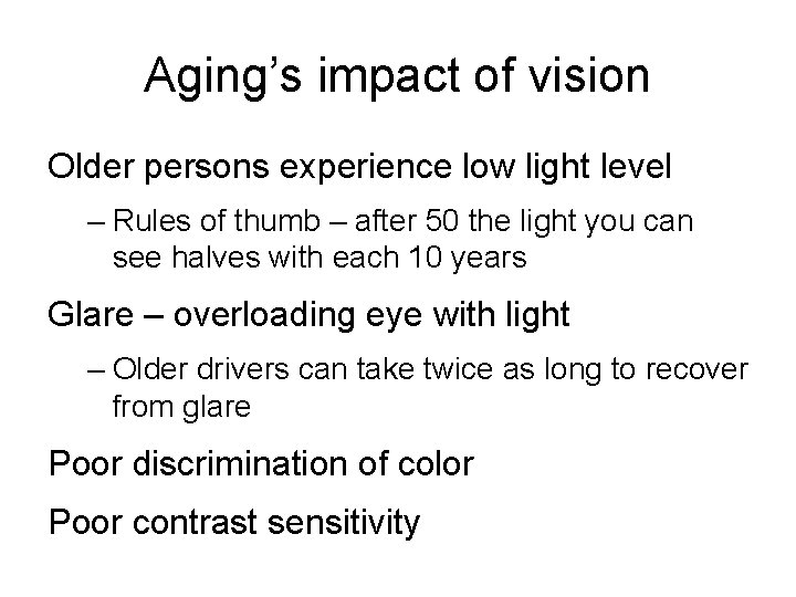 Aging’s impact of vision Older persons experience low light level – Rules of thumb