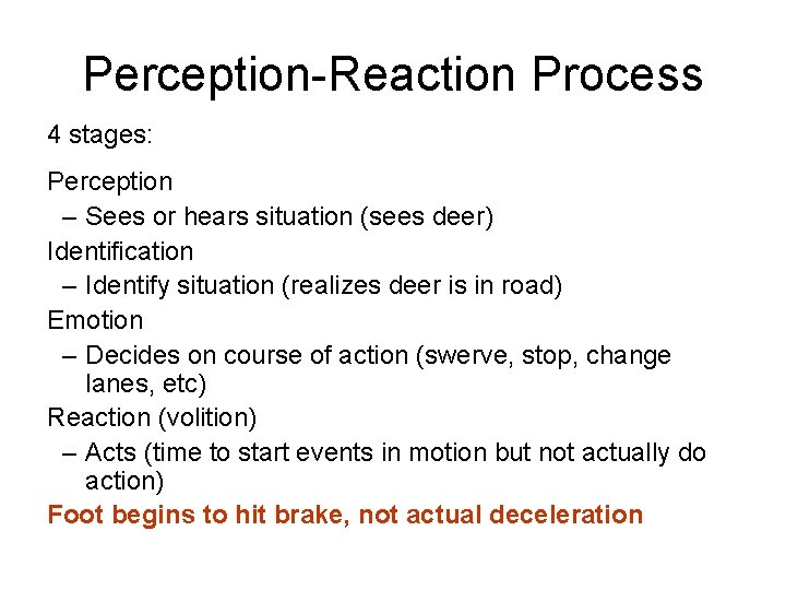 Perception-Reaction Process 4 stages: Perception – Sees or hears situation (sees deer) Identification –