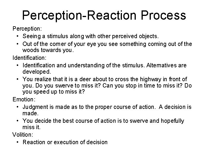 Perception-Reaction Process Perception: • Seeing a stimulus along with other perceived objects. • Out