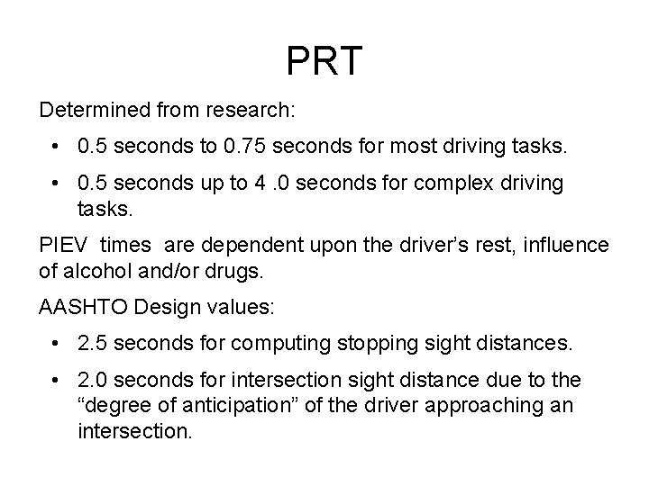 PRT Determined from research: • 0. 5 seconds to 0. 75 seconds for most