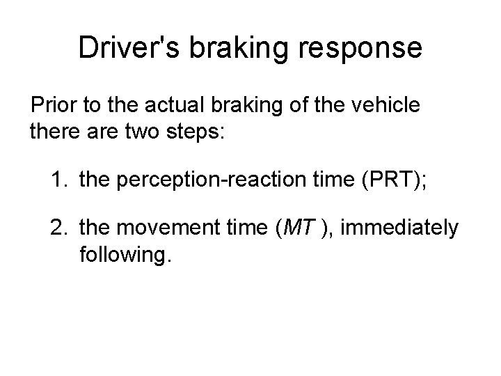 Driver's braking response Prior to the actual braking of the vehicle there are two