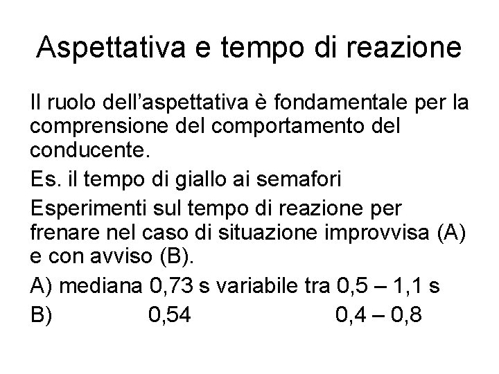 Aspettativa e tempo di reazione Il ruolo dell’aspettativa è fondamentale per la comprensione del