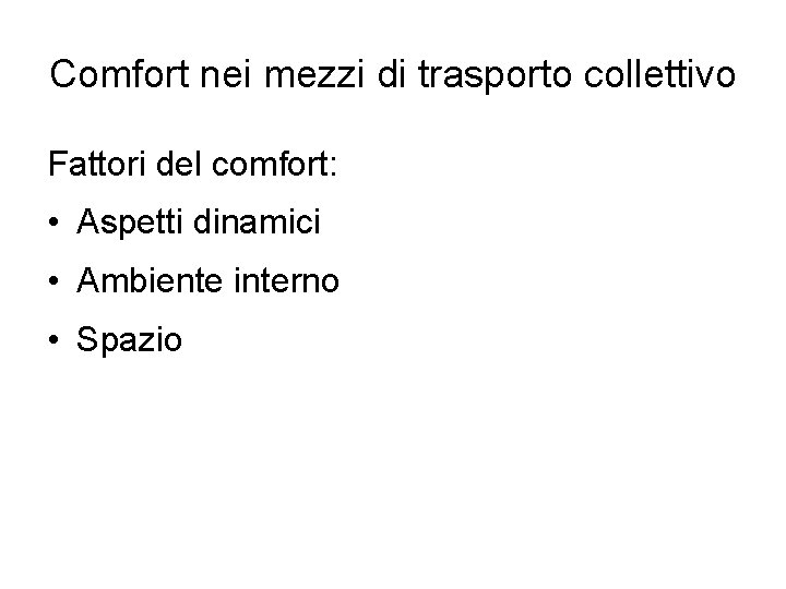 Comfort nei mezzi di trasporto collettivo Fattori del comfort: • Aspetti dinamici • Ambiente