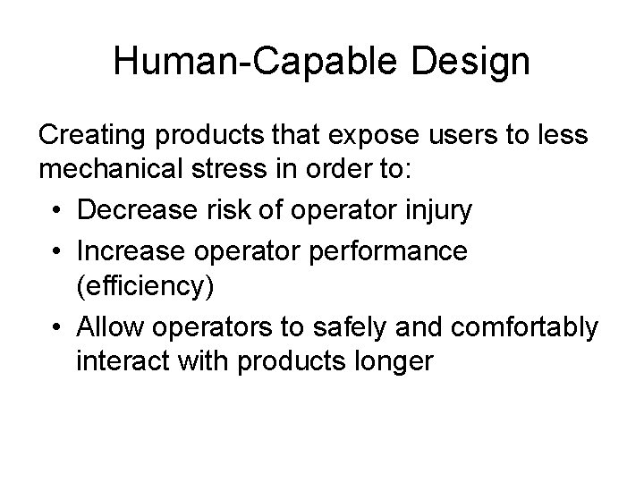 Human-Capable Design Creating products that expose users to less mechanical stress in order to: