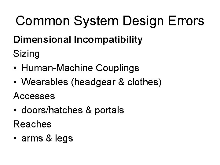 Common System Design Errors Dimensional Incompatibility Sizing • Human-Machine Couplings • Wearables (headgear &