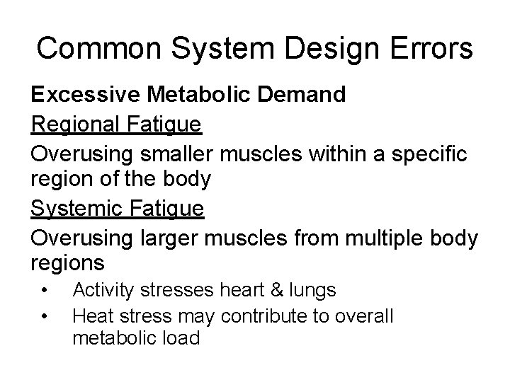 Common System Design Errors Excessive Metabolic Demand Regional Fatigue Overusing smaller muscles within a