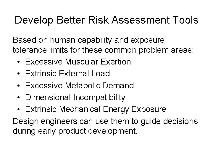 Develop Better Risk Assessment Tools Based on human capability and exposure tolerance limits for