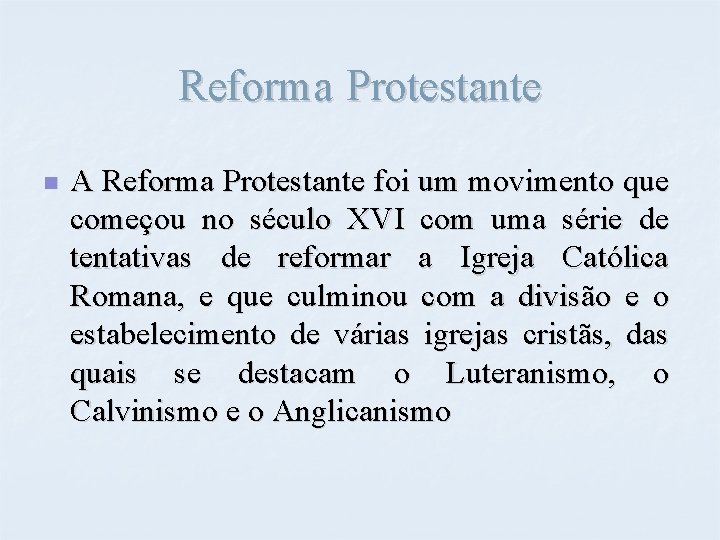 Reforma Protestante n A Reforma Protestante foi um movimento que começou no século XVI