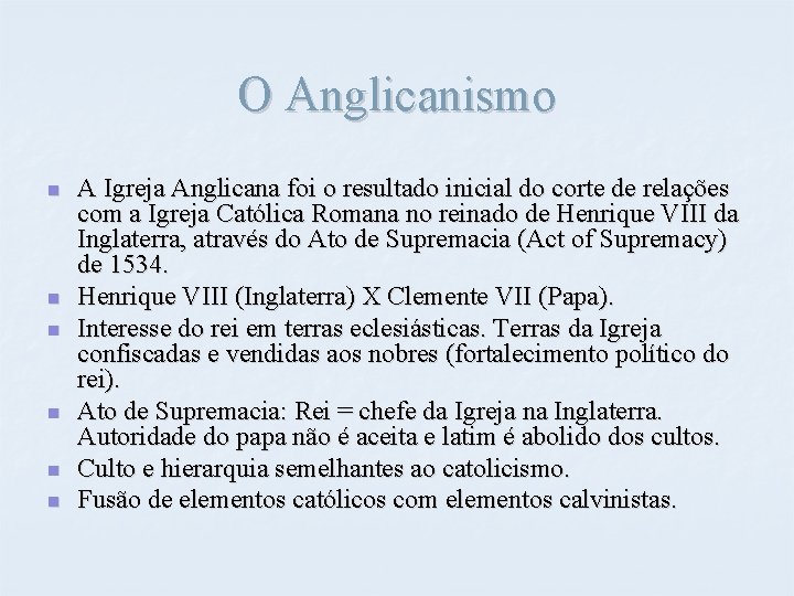 O Anglicanismo n n n A Igreja Anglicana foi o resultado inicial do corte